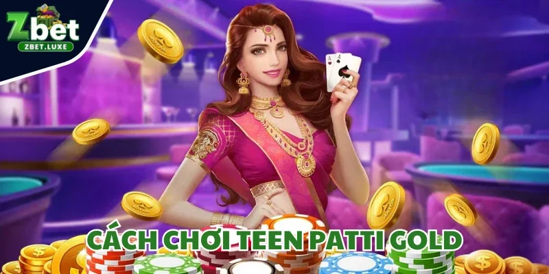 Cách Chơi Teen Patti Gold