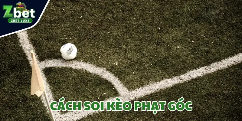 Cách Soi Kèo Phạt Góc